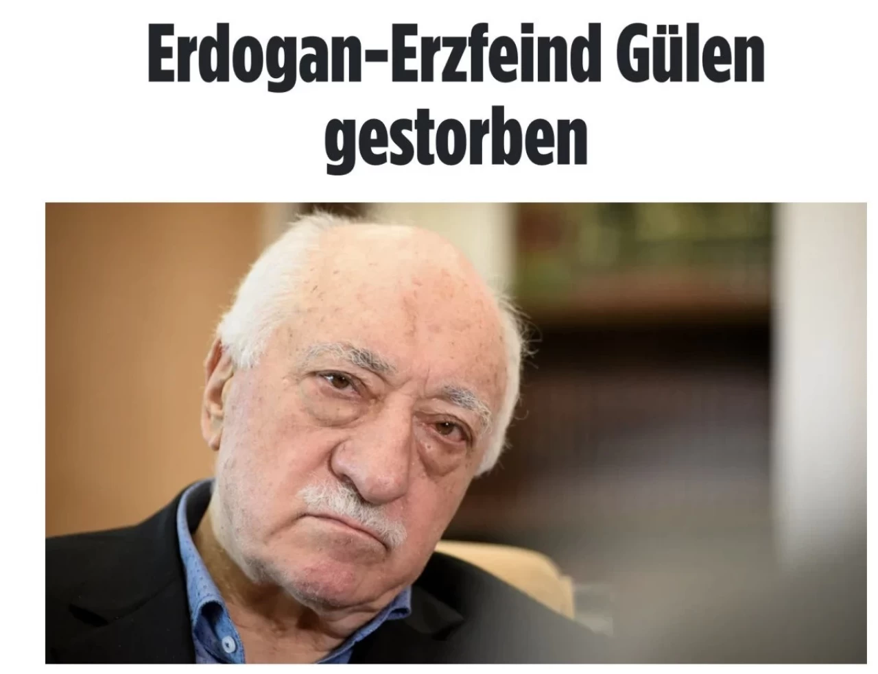 Alman Bild Gazetesi'nden Dikkat Çeken Gülen Yorumu: "Erdoğan’ın Baş Düşmanı Öldü"